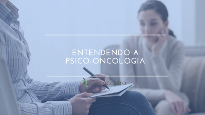 Entendendo A Psico Oncologia Oncocentro